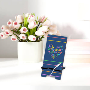 It Takes a Big Heart Phone Stand