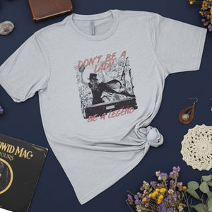 Don't Be a Lady, Be a Legend Retro Graphic Tee