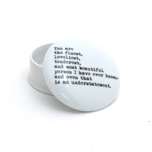 You Are the Finest Porcelain Trinket Box