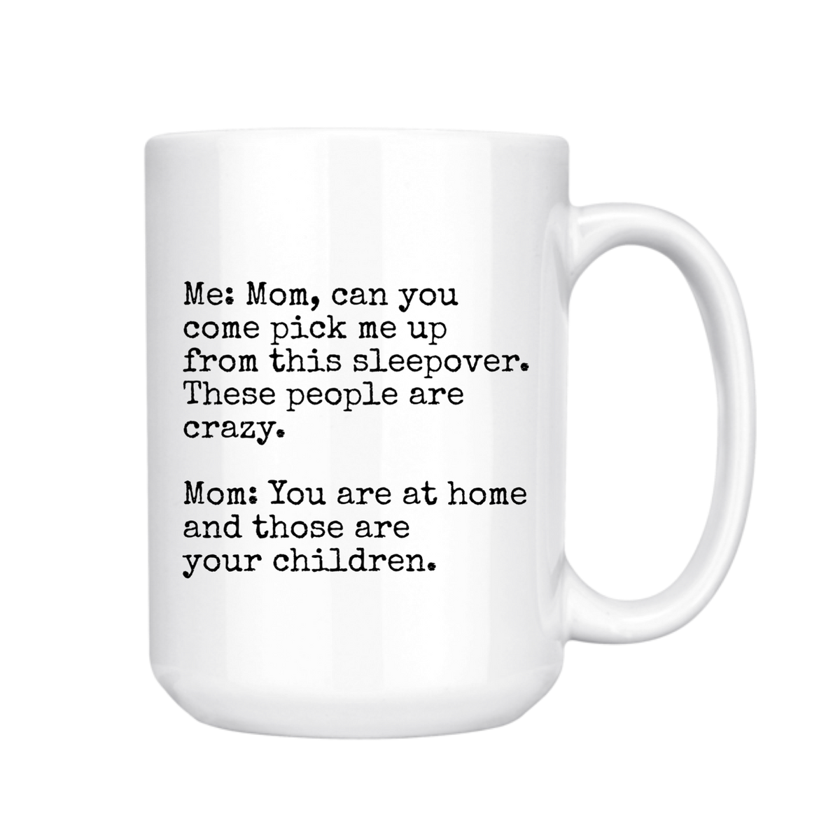 Mom, Can You Pick Me Up From This Sleepover? 15 oz Mug