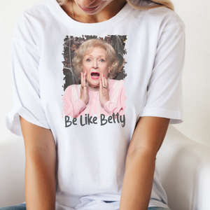 Be Like Betty White Graphic Tee