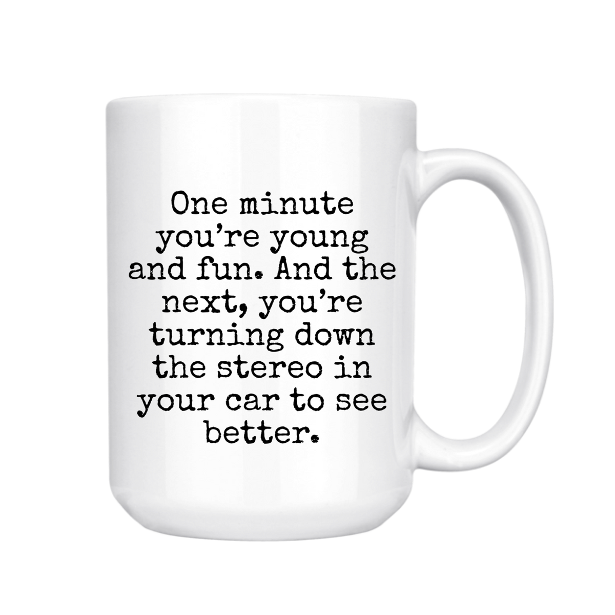 One Minute You're Young and Fun 15 oz Mug