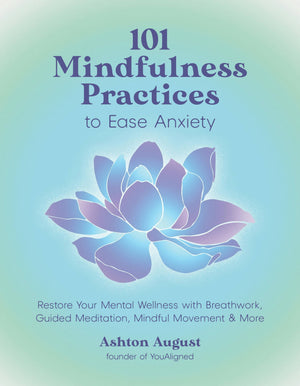 101 Mindfulness Practices To Restore Mental Wellness