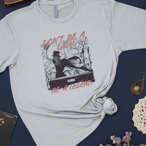 Don't Be a Lady, Be a Legend Retro Graphic Tee