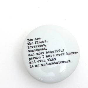 You Are the Finest Porcelain Trinket Box