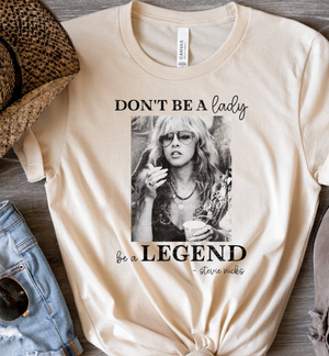 Don't Be A Lady, Be A Legend Tee