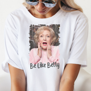 Be Like Betty White Graphic Tee