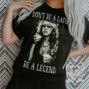 Don't Be A Lady Be A Legend Vintage Music Tee or Crew Neck Sweatshirt