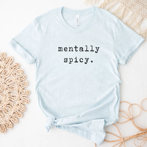 Mentally Spicy Graphic Tee Bestseller HIGH Sell through