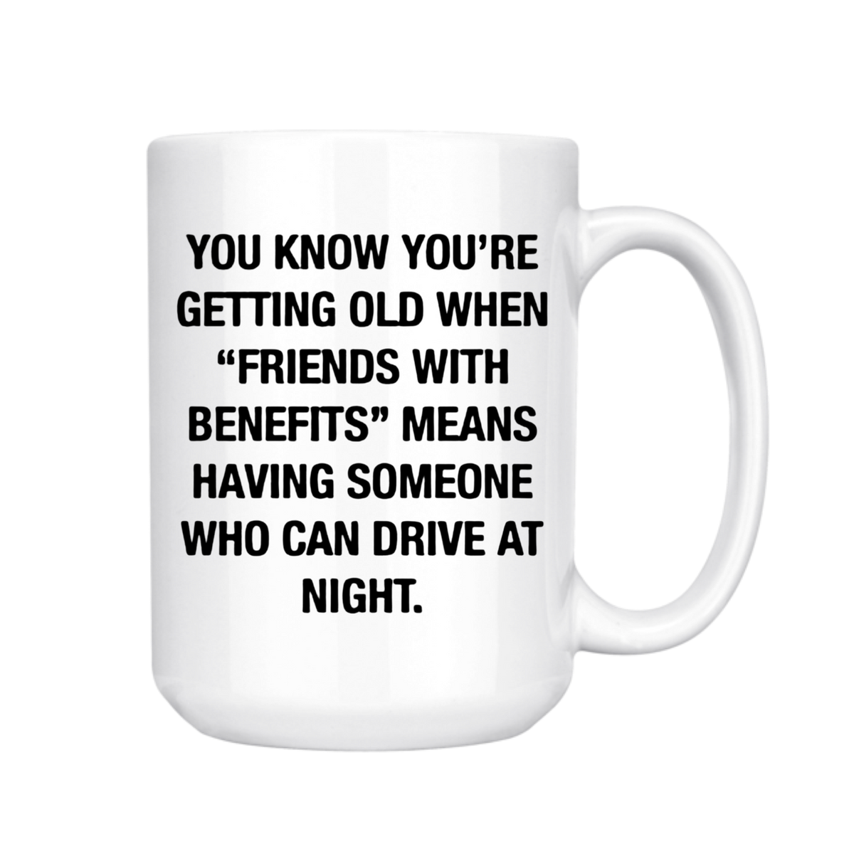 You Know You're Getting Old 15 oz Mug